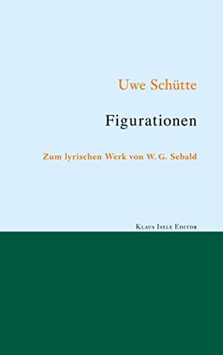 Figurationen: Zum lyrischen Werk von W. G. Sebald