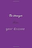  Be Stronger Than Your Excuse: Blank Lined Journal  Notebook Vision Board  Goal Setting Journal Daily Motivation Quote Notepad Academic Journal