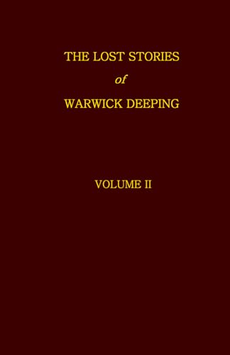 The Lost Stories Of Warwick Deeping - Volume II (Volume 2)