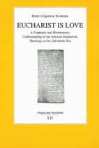 Eucharist Is Love: A Dogmatic And Hermeneutic Understanding of the Salesian Eucharistic Theology in the Calvinistic Era: 5