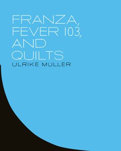 Paperback Ulrike Müller: Franza, Fever 103, and Quilts Book