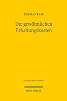 Die Gewohnlichen Erhaltungskosten: Verwendungsersatz Und Nutzungszuordnung Im Eigentumer-Besitzer-Verhaltnis (Studien Zum Privatrecht) 3161549945 Book Cover