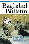 Baghdad Bulletin: The Real Story of the War in Iraq-Reporting from Beyond the Green Zone