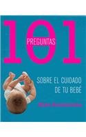 101 preguntas sobre el cuidado de tu bebe / 101 Questions On your Baby's Care