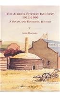 The Alberta Pottery Industry, 1912-1990: A Social and Economic History 0660178478 Book Cover