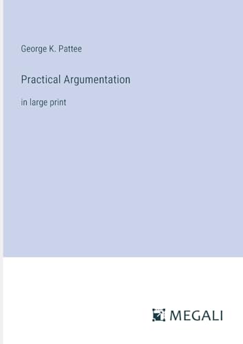 Practical Argumentation: in large print