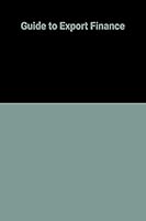 Guide to Export Finance 1870031458 Book Cover