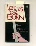 Paperback Let Us Be Born: The Inhumanity of Abortion Book