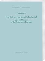 Vom Wehrturm Zur Streichholzschachtel: Orte Und Raume in Der Albanischen Literatur 3447120509 Book Cover