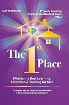 Complete Guide Kindle Edition The 1st Place: What is the Best Learning, Education & Training for Me? - Vol 2 (Property Investing Beginner's Mastermind Series) 2026 Edition High Quality Editor's Choice