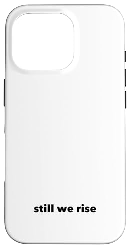 Still We Rise motivational inspirational quote �X�}�z�P�[�X iPhone 16 Pro �p