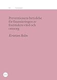  Preventionens betydelse för finansieringen av framtidens vård och omsorg (Swedish Edition)