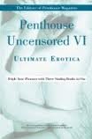 Penthouse Uncensored VI (Letters to Penthouse) Publisher: Grand Central Publishing      Paperback – January 1, 2006