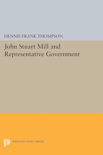 John Stuart Mill and Representative Government 0691609233 Book Cover