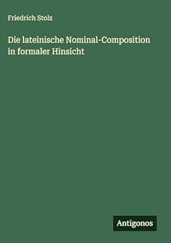 Die lateinische Nominal-Composition in formaler Hinsicht
