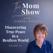 219~Discovering True Peace in a Restless World with Lindsay Roberts