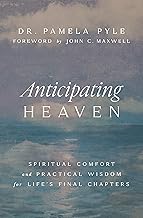 A Complete Series Guide to Digital Book Anticipating Heaven: Spiritual Comfort and Practical Wisdom for Life's Final Chapters Complete Guide Curated Content Best Seller