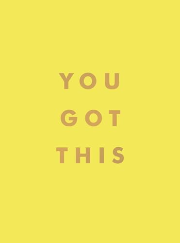 You Got This: Uplifting Quotes and Affirmations for Inner Strengt...