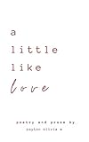 A little like love