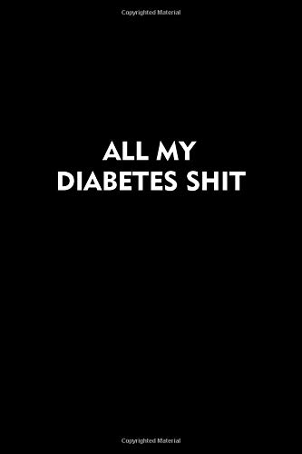 All My Diabetes Shit: Blood Sugar Logbook, 2 Year Planner, (110 Pages, 6