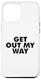 GET OUT MY WAY GET OUT MY WAY Coque pour iPhone 12 Pro Max