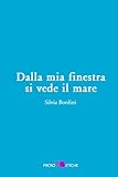 Dalla mia finestra si vede il mare