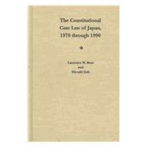The Constitutional Case Law of Japan, 1970 Through 1990 (Asian Law Series)