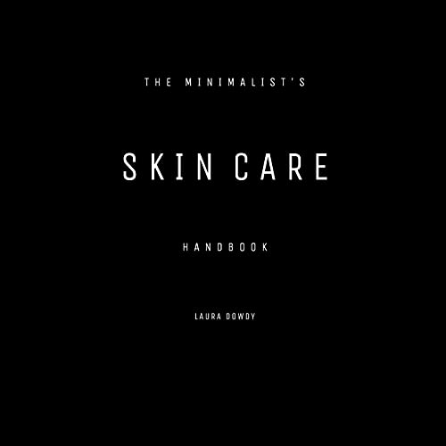 The Minimalist's Skin Care Handbook