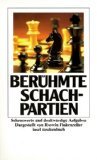 Preisvergleich Produktbild Berühmte Schachpartien. Sehenswerte und denkwürdige Aufgaben