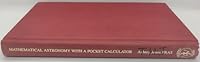 Mathematical astronomy with a pocket calculator 0470265523 Book Cover