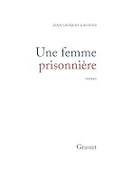 Une femme prisonnière: Roman 2246849977 Book Cover