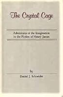 The Crystal Cage: Adventures of the Imagination in the Fiction of Henry James 0700601775 Book Cover
