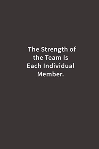 The Strength of the Team is each Individual Mem... 1720459398 Book Cover