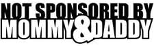 NOT SPONSORED BY MOMMY AND DADDY VINYL STICKER