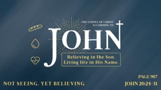 Not Seeing, Yet Believing (John 20:24-31)
