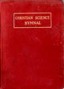 The Christian Science Hymnal: With Five Hymns Written By Reverend Mary Baker Eddy B000EA3TJ0 Book Cover