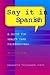 Say It in Spanish: A Guide for Health Care Professionals (With Audiocassette)