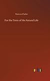  For the Term of His Natural Life