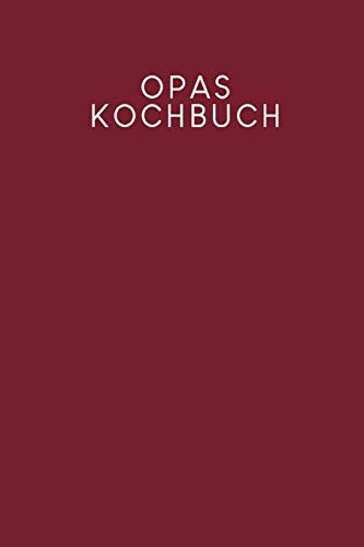 Opas Kochbuch: Rezeptbuch zum Ausfüllen | Motiv: Rot (German Edition)