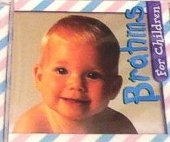 Brahms for Children [Audio CD] Brahms; Dieter Goldmann; Bohdan Warchal; Jan Czerkow; Dubravka Tomsic; M. Vildner; Miloslav Vildner; Anton Nanut; Helmut Bucher; Milan Horvat; Munich Symphony Orchestra; Ljubljana Symphony Orchestra; Slovak Chamber Orchestra and Austrian Radio Symphony Orchestra