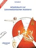 Arbeitsbuch zur Zahnmedizinischen Assistenz: 2. Auflage