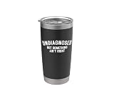 Undiagnosed But Something Ain't Right Funny Minimal Design Stainless Steel Insulated...