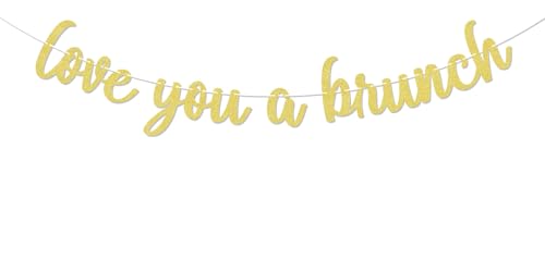 Love You a Brunch Banner - Love is in Bloom Sign, Brunch Party Decor, Brunch Bridal Shower Engagement Birthday Party Decorations Gold Glitter