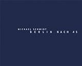 Michael Schmidt: Berlin Nach 1945