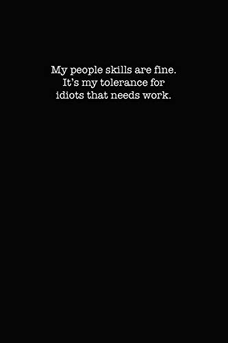 My People Skills Are Fine. It's My Tolerance for Idiots That Needs work.: Dot Grid Notebook for Coworkers
