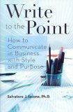 Hardcover Write to the Point (How to Communicate in Business with Style and Purpose) Book