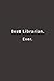 Best Librarian. Ever.: Lined notebook