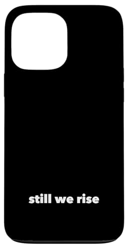 Still We Rise motivational inspirational quote �X�}�z�P�[�X iPhone 13 Pro Max �p