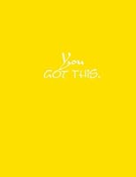 You Got This.: You Got This Lined Journal Notebook Diary book gift 8.5 x 11 inches = 21.59 x 27.94 cm = A4 journals to write in writing white paper Yellow Cover 1719140731 Book Cover