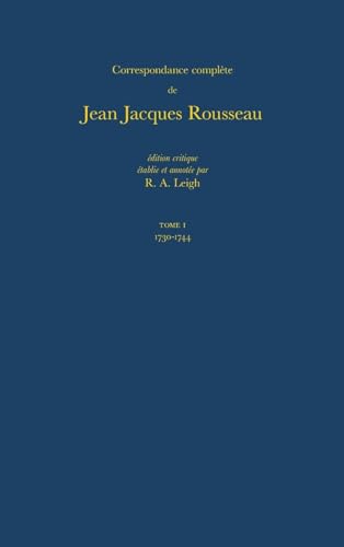 Correspondance complète de Rousseau (Complete Correspondence of Rousseau) 1: 1730-1744, Lettres 1-97 (French Edition)